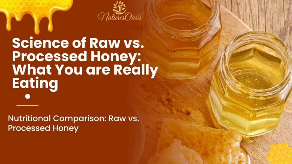 Science of Raw vs. Processed Honey: What You are Really Eating
